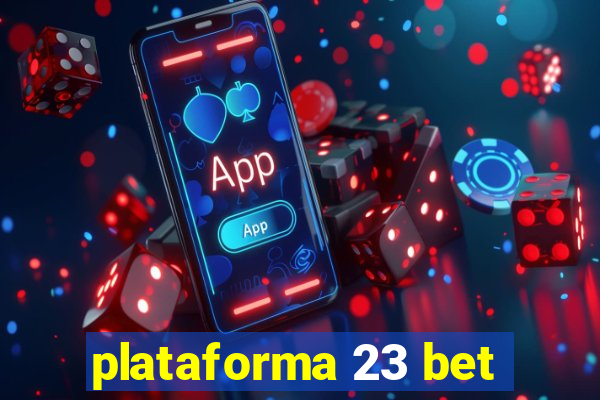 plataforma 23 bet